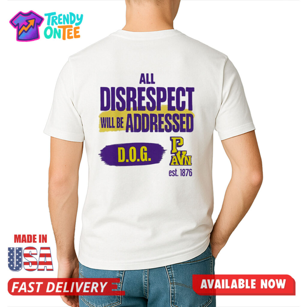 All Disrespect Will Be Addressed DOG Shirt