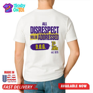 All Disrespect Will Be Addressed DOG Shirt