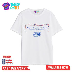 Embrace your destiny with the Are You Only Hanging Out With Me Because Of The Prophecy Shirt. Premium cotton with a witty, medieval-inspired design.
