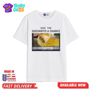 Ball Arena Give The Quesarito A Chance Shirt