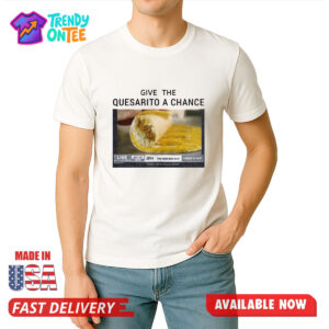 Ball Arena Give The Quesarito A Chance Shirt
