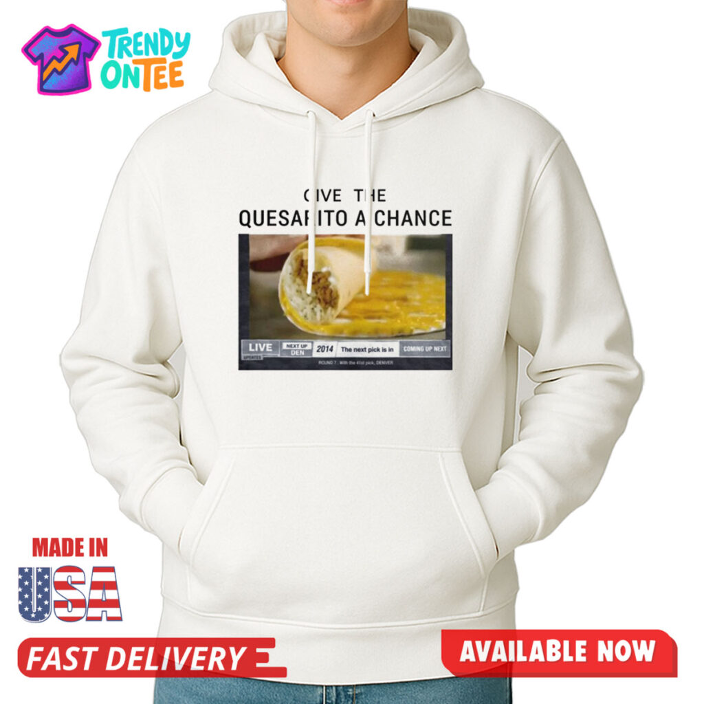 Ball Arena Give The Quesarito A Chance Shirt