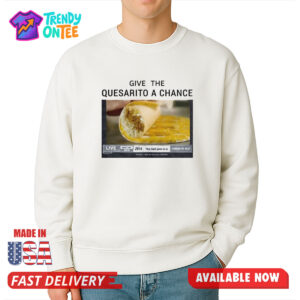 Ball Arena Give The Quesarito A Chance Shirt
