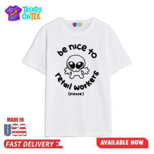 Be Nice To Retail Workers Please Shirt