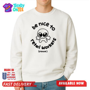 Be Nice To Retail Workers Please Shirt
