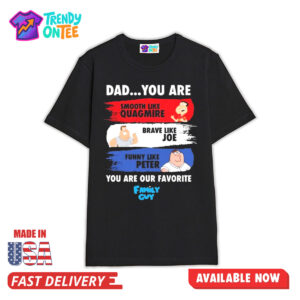 Dad You Are Smooth Like Quagmire Brave Like Joe Funny Like Peter Shirt