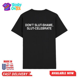 Don't Slut shame Slut celebrate Shirt