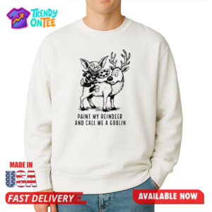 Paint My Reindeer And Call Me A Goblin Shirt