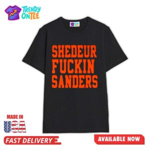 Shedeur Fuckin Sanders Shirt