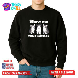 Show Me Your Kitties Shirt