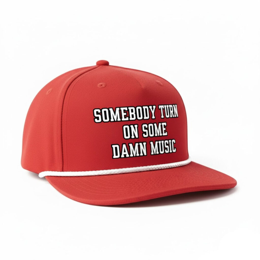 Somebody Turn On Some Damn Music Hat