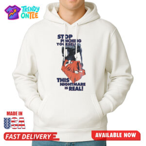 Stop Pinching Yourself This Nightmare Is Real Shirt