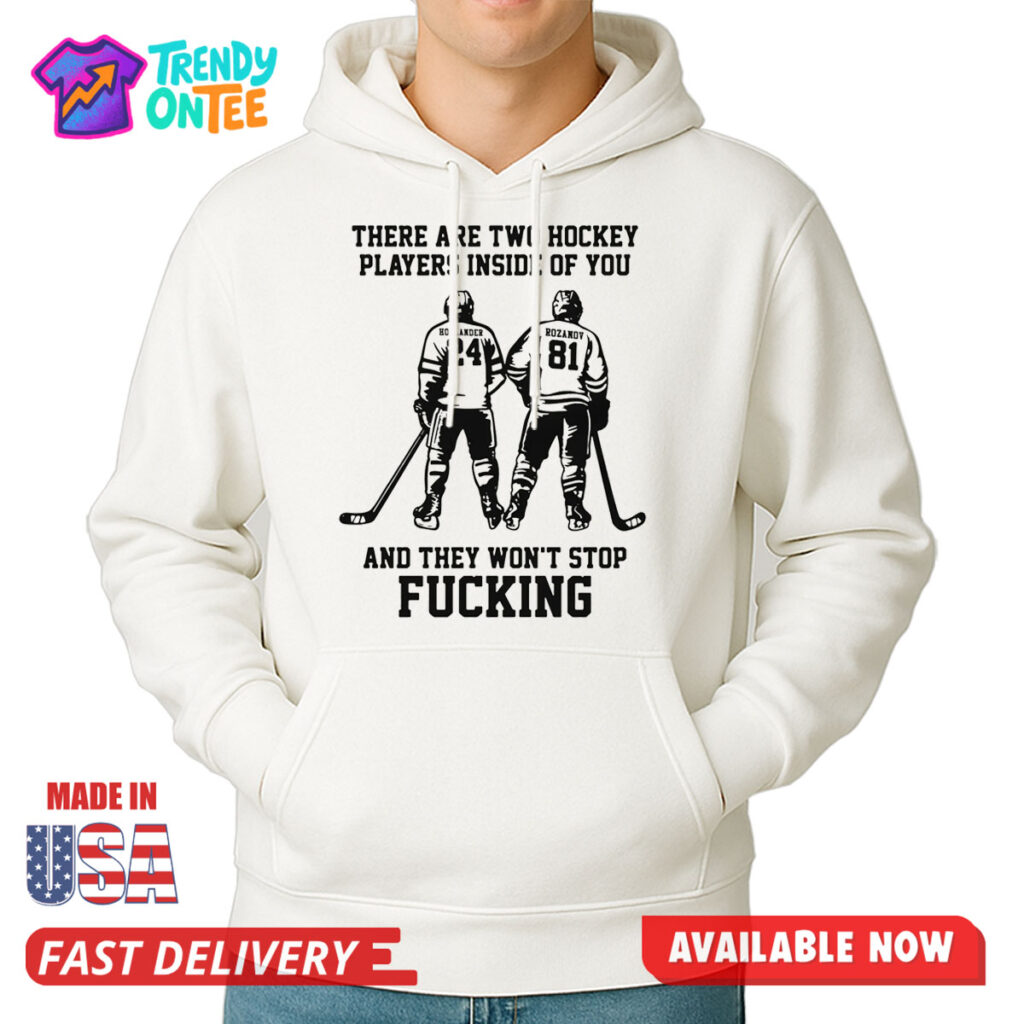 There Are Two Hockey Players Inside Of You Shirt