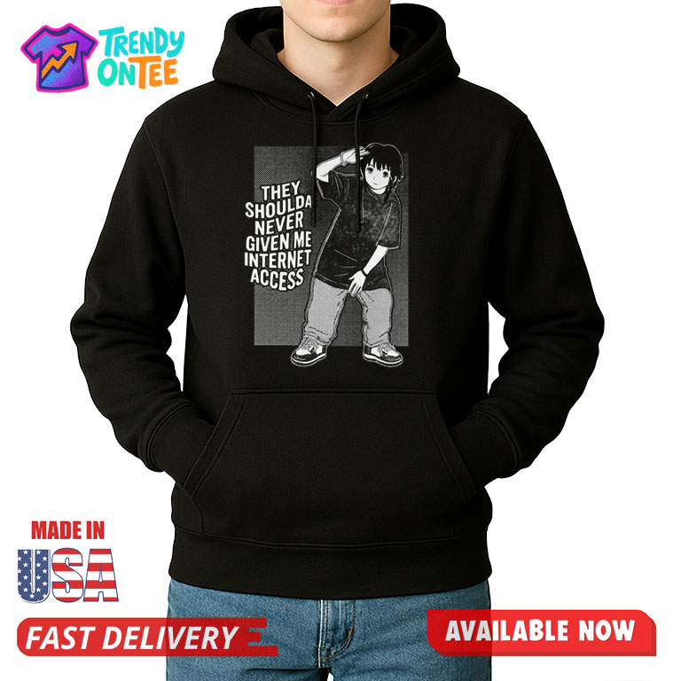 They Shoulda Never Given Me Internet Access Shirt They Shoulda Never Given Me Internet Access Shirt