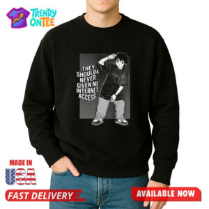 They Shoulda Never Given Me Internet Access Shirt