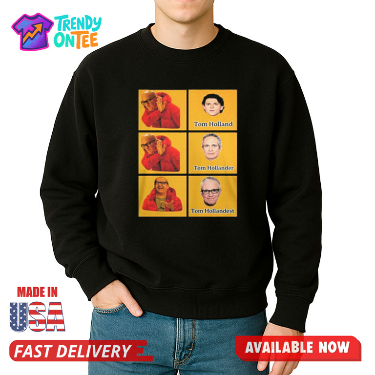 Tom Holland Tom Hollander Tom Hollandest Shirt Tom Holland Tom Hollander Tom Hollandest Shirt