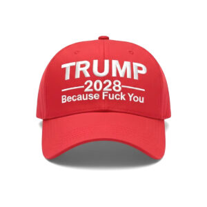 Trump Because Fuck You Hat