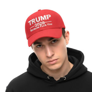 Trump Because Fuck You Hat