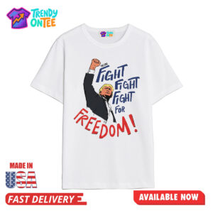 Trump Fight Fight Fight For Freedom Shirt