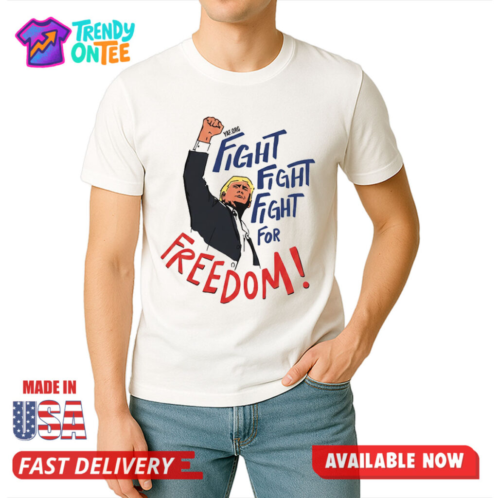 Trump Fight Fight Fight For Freedom Shirt