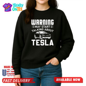 Warning May Start Talking About Tesla Shirt