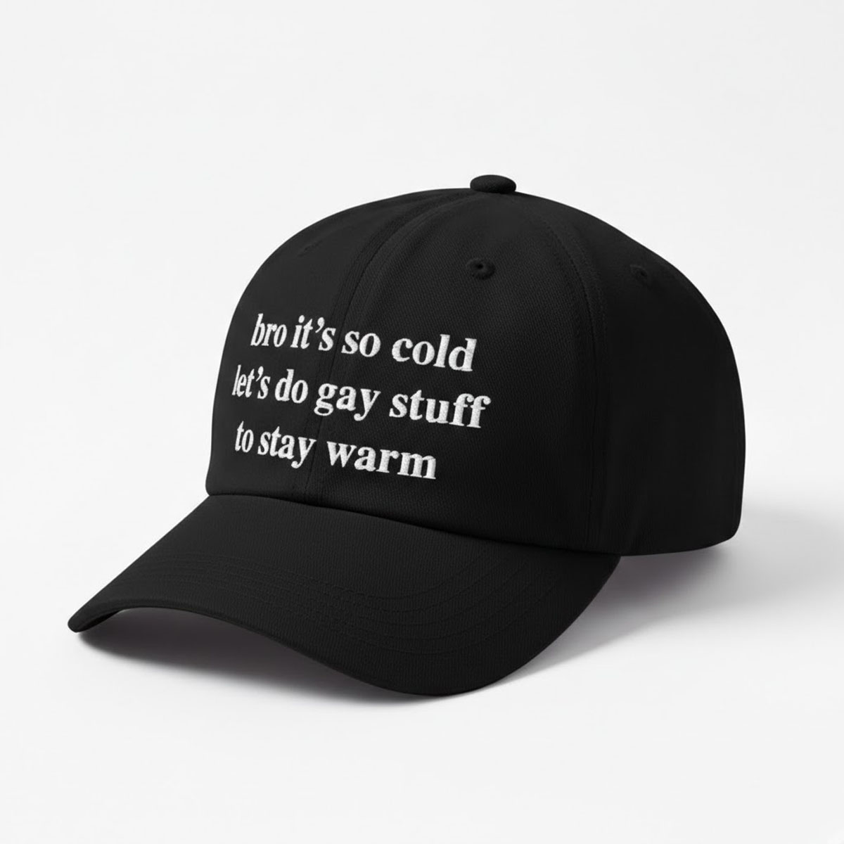 Bro It's So Cold Let's Do Gay Stuff To Stay Warm Hat Bro It's So Cold Let's Do Gay Stuff To Stay Warm Hat