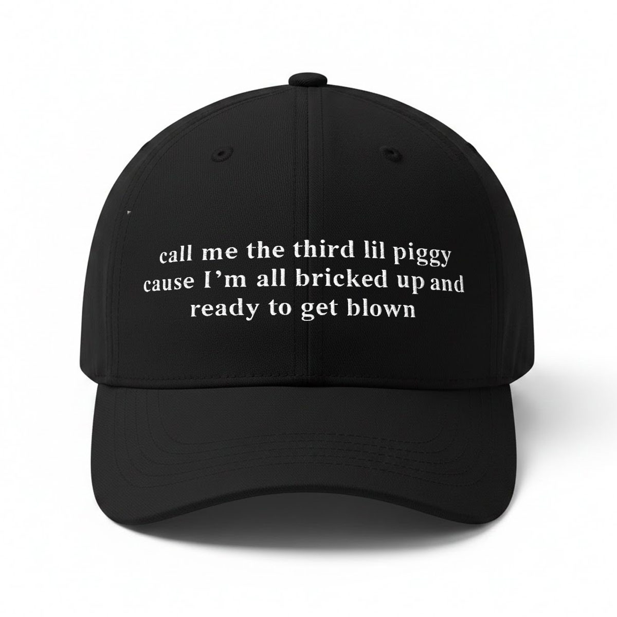 Call Me The Third Lil Piggy Cause Im All Bricked Up And Ready To Get Blown Hat Call Me The Third Lil Piggy Cause Im All Bricked Up And Ready To Get Blown Hat