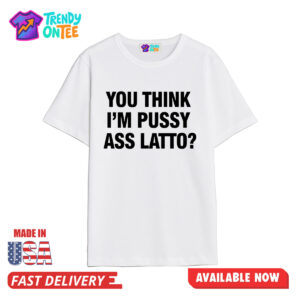 Cardi B You Think I'm Pussy Ass Latto Shirt