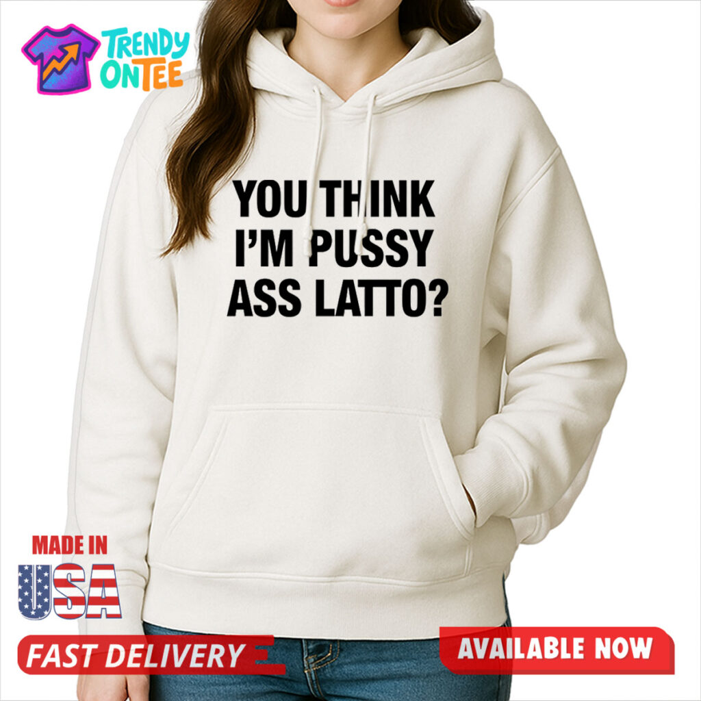 Cardi B You Think I'm Pussy Ass Latto Shirt