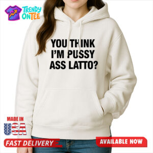 Cardi B You Think I'm Pussy Ass Latto Shirt