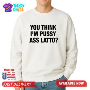 Cardi B You Think I'm Pussy Ass Latto Shirt
