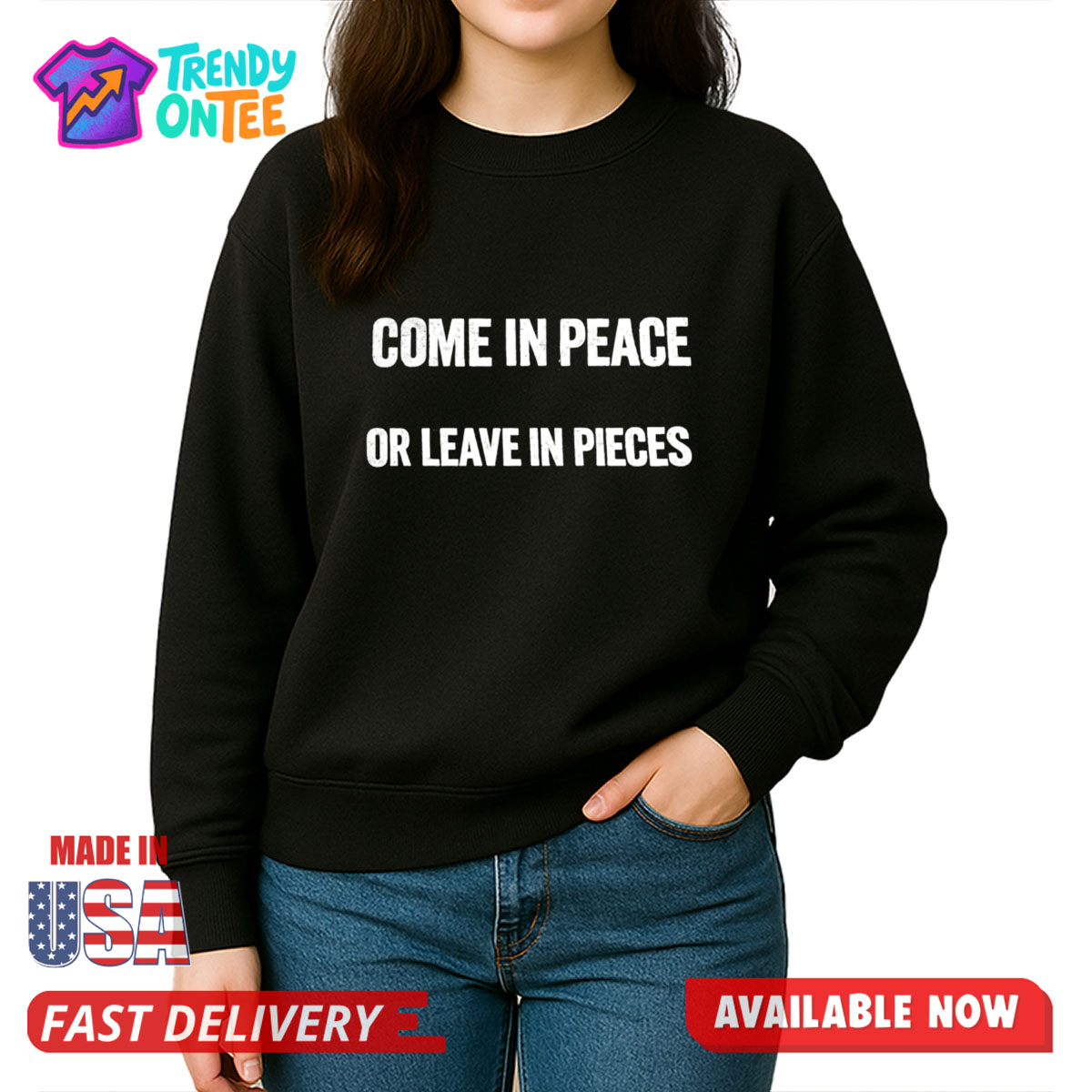 Come In Peace Or Leave In Pieces Shirt Come In Peace Or Leave In Pieces Shirt