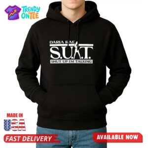 Daria Rae SUAT Shut Up Im Talking Shirt