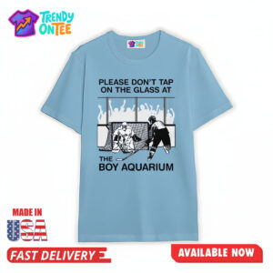 Please Don't Tap On The Glass At The Boy Aquarium Shirt
