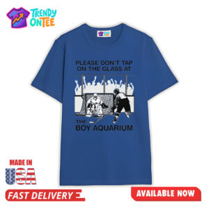 Please Don't Tap On The Glass At The Boy Aquarium Shirt
