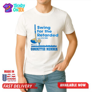 Swing For The Retarded Committee Member Shirt