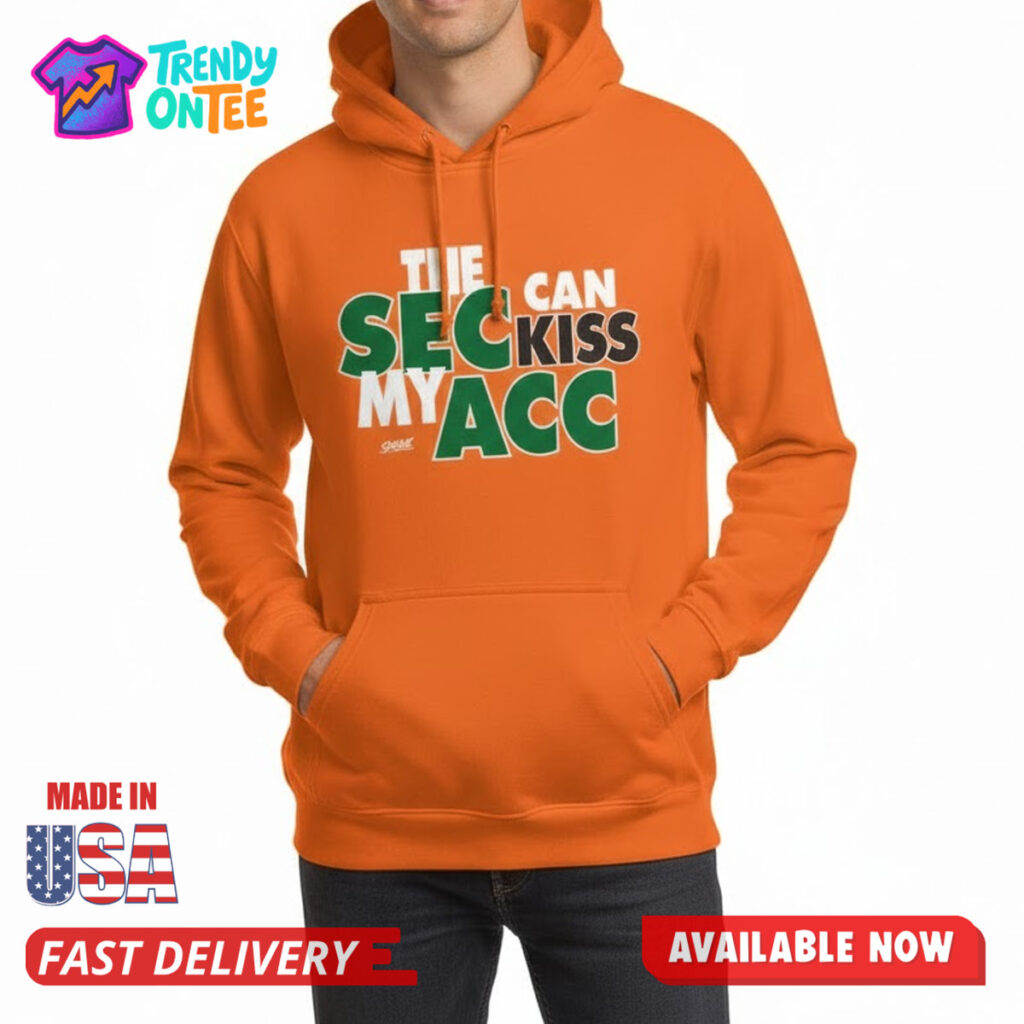 The SEC Can Kiss My ACC Shirt