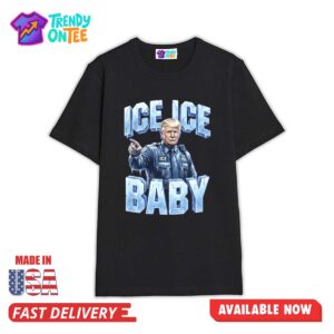 Trump ICE ICE Baby Shirt