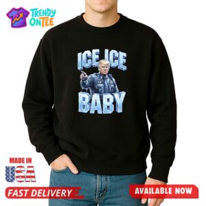 Trump ICE ICE Baby Shirt