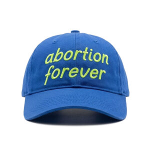 Abortion Forever Cap