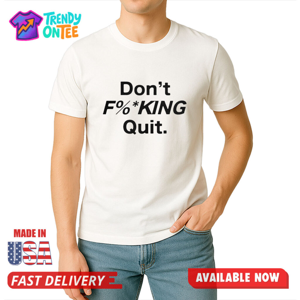 Anthony Kim Don't Fucking Quit Shirt