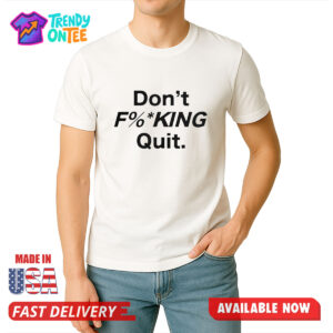 Anthony Kim Don't Fucking Quit Shirt
