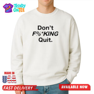 Anthony Kim Don't Fucking Quit Shirt