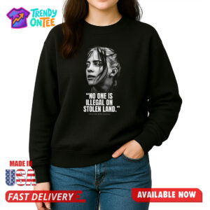 Billie Eilish No One Is Illegal On Stolen Land Shirt
