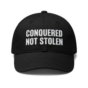 Conquered Not Stolen Hat