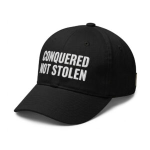 Conquered Not Stolen Hat