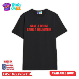 Save A Drum Bang A Drummer Shirt
