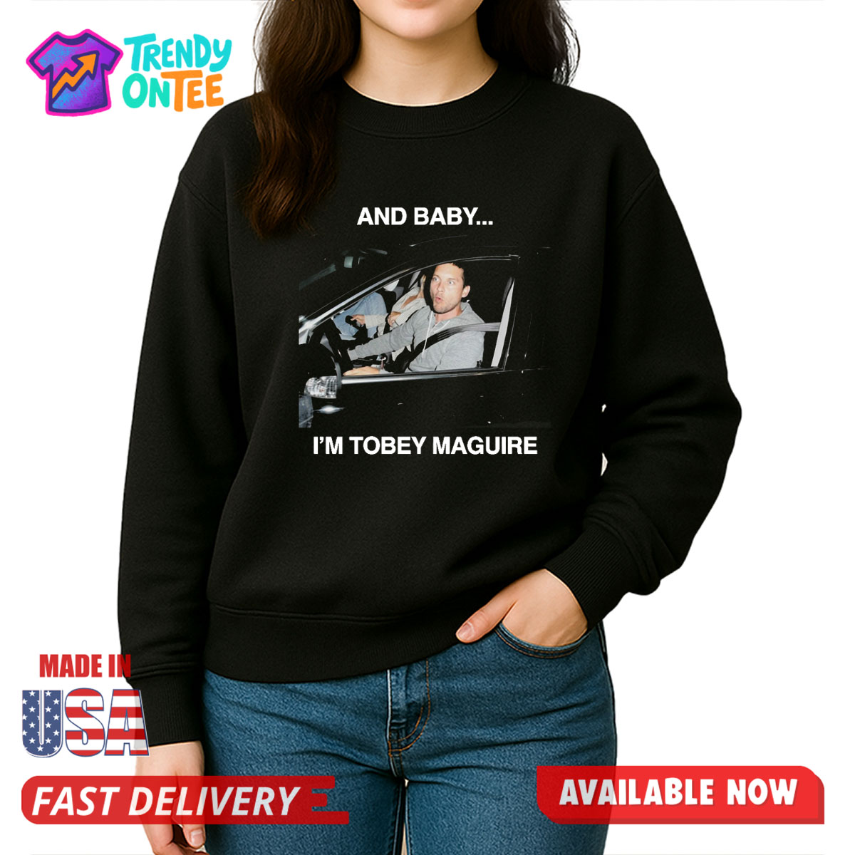 And Baby I'm Tobey Maguire Shirt And Baby I'm Tobey Maguire Shirt