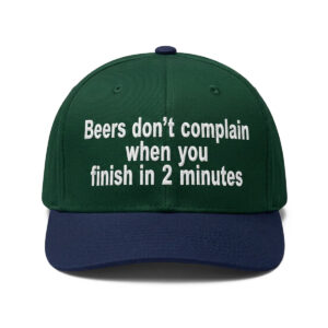 Beer Don't Complain When You Finish In Minutes Hat