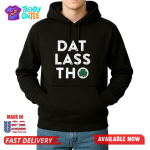 Dat Lass Tho St Patrick's Day Shirt
